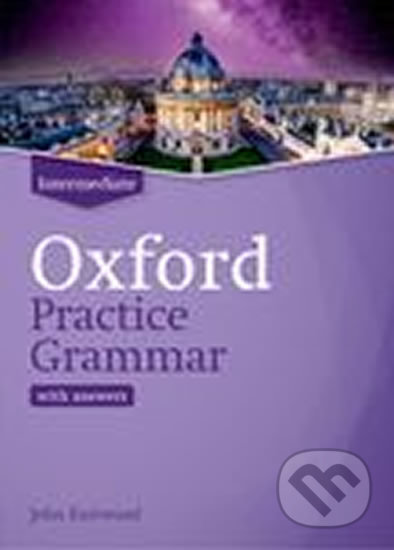 Oxford Practice Grammar: Intermediate with Key - John Eastwood, Oxford University Press, 2019