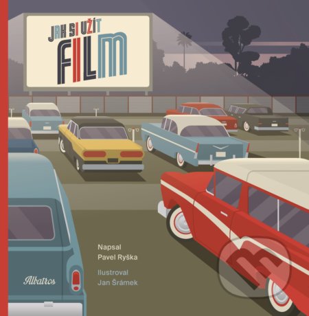 Jak si užít film - Pavel Ryška, Pavel Ryška (ilustrátor), Jan Kolouch Šrámek (ilustrátor) - kniha z kategorie Naučné knihy