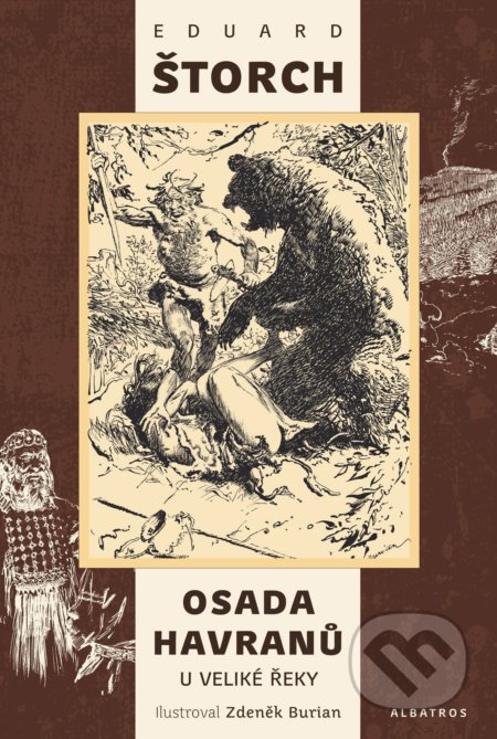 Osada Havranů - U Veliké řeky - Eduard Štorch, Zdeněk Burian (ilustrátor), Albatros CZ, 2022