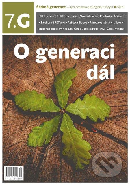 Sedmá generace — společensko-ekologický časopis 6/2021 - Kolektiv autorů, Hnutí DUHA – Sedmá generace