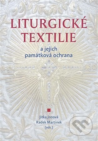 Liturgické textilie a jejich památková ochrana - Jitka Jonová, Radek Martinek, Univerzita Palackého v Olomouci, 2022