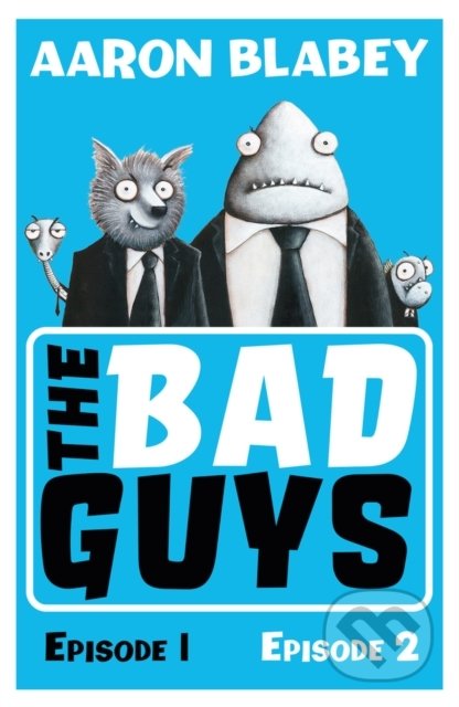 The Bad Guys: Episodes 1&2 - Aaron Blabey - kniha z kategorie Beletrie pro děti