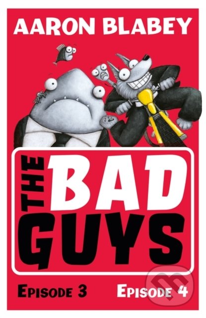 The Bad Guys: Episode 3&4 - Aaron Blabey, Scholastic, 2018