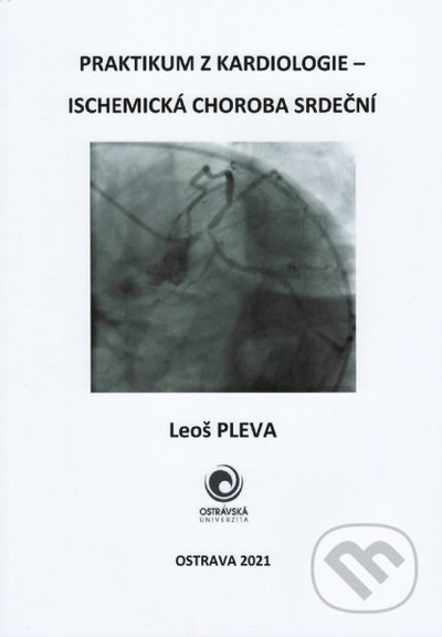 Praktikum z kardiologie - Ischemická choroba srdeční - Leoš 	Pleva, Ostravská univerzita, 2022