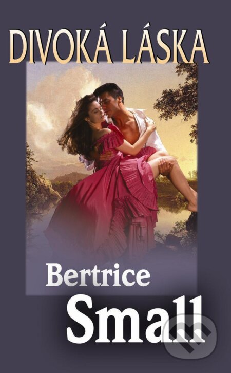 Divoká láska - Bertrice Small, Baronet, 2013