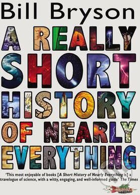 A Really Short History of Nearly Everything - Bill Bryson, Corgi Books, 2010