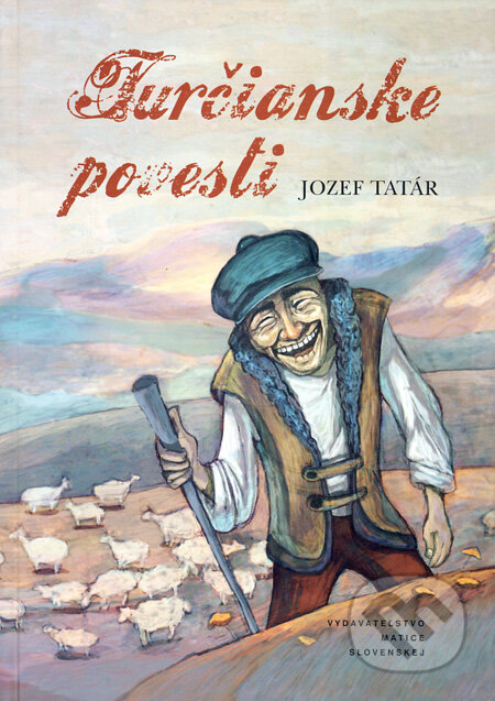Turčianske povesti (s podpisom autora) - Jozef Tatár, Vydavateľstvo Matice slovenskej, 2012