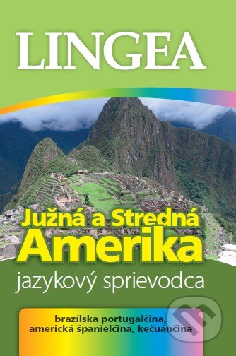 Južná a Stredná Amerika - jazykový sprievodca, Lingea, 2012