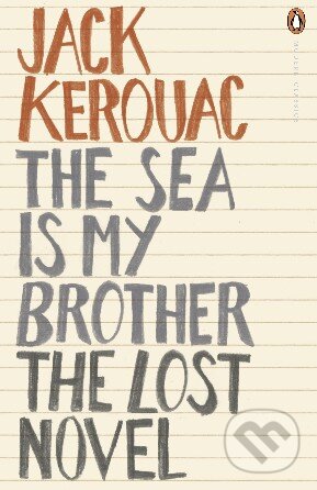 The Sea is My Brother (The Lost Novel) - Jack Kerouac - kniha z kategorie Beletrie