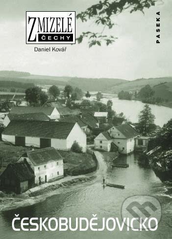 Zmizelé Čechy - Českobudějovicko - Daniel Kovář - kniha z kategorie Historie