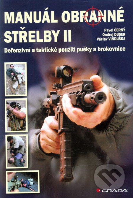 Manuál obranné střelby II - Pavel Černý, Ondřej Dušek, Václav Vinduška, Grada, 2013