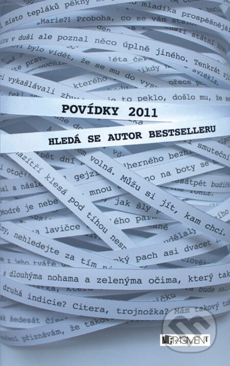 E-kniha: Hledá se autor bestselleru - Povídky 2011 (Antonín Mazáč, Jiří Drašar, Lucie Verrall, Petr Doležal a Tereza Prasličková). Nakladatelství Fragment, 2011