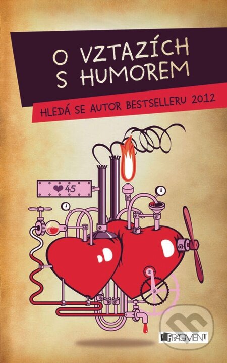 E-kniha: O vztazích s humorem – Hledá se autor bestselleru 2012 (Lenka Neterdová, Markéta Skrbková, Nikola Najbrová, Pavel Hewlit a Tomáš Kadleček). Nakladatelství Fragment, 2011