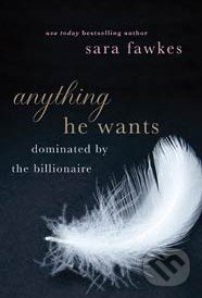 Anything He Wants - Sara Fawkes, St. Martins Griffin, 2012