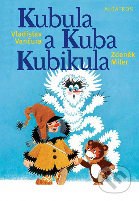Kubula a Kuba Kubikula - Vladislav Vančura, Zdeněk Miler (ilustrácie)