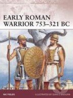 Early Roman Warrior 753 - 321 BC - Nic Fields, Osprey Publishing, 2011