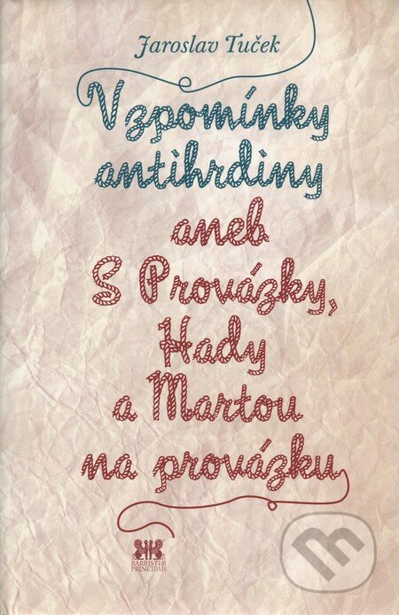 Vzpomínky antihrdiny - Jaroslav Tuček - kniha z kategorie Životopisy