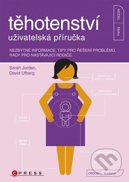 Těhotenství - uživatelská příručka - Sarah Jordan, David Ufberg, Computer Press, 2013