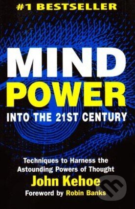 Mind Power Into the 21st Century - John Kehoe, Zoetic, 2007