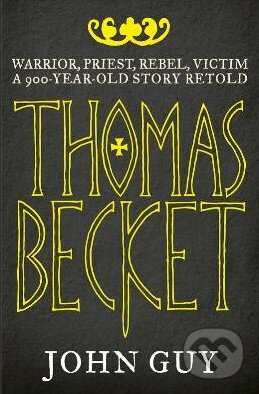 Thomas Becket (Warrior, Priest, Rebel, Victim: A 900-Year-Old Story Retold) - kniha z kategorie Odborné a naučné