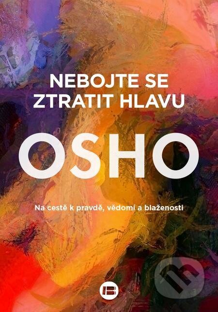 Nebojte se ztratit hlavu - Osho, BETA - Dobrovský, 2022