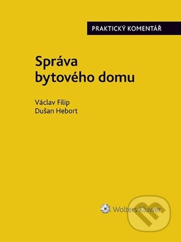 Správa bytového domu - Dušan Hebort, Václav Filip, Wolters Kluwer ČR, 2022