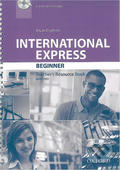 International Express Beginner: Teacher´s Resource Book with DVD - Bryan Stephens, Oxford University Press, 2013