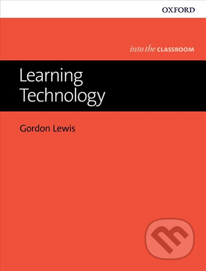 Into The Classroom - Learning Technology - Gordon Lewis, Oxford University Press, 2017