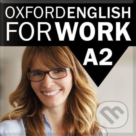 Oxford English for Work Elementary A2, Oxford University Press
