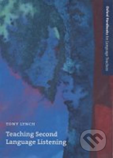 Teaching Second Language Listening (2nd) - Tony Lynch, Oxford University Press, 2011