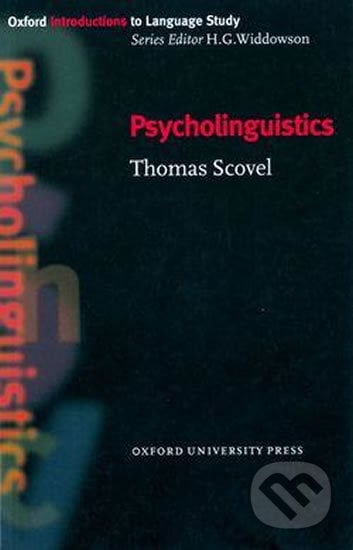Oxford Introductions to Language Study: Psycholinguistics - Thomas Scovel, Oxford University Press, 1998
