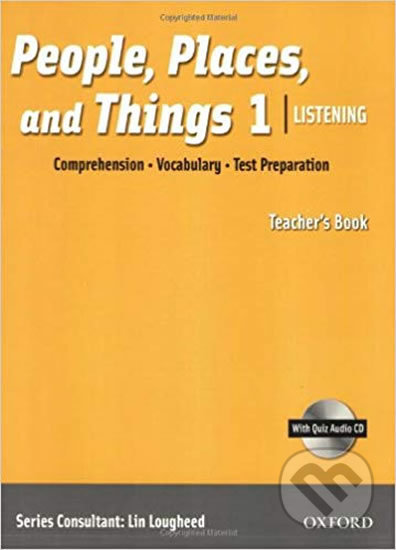 People, Places and Things Listening 1: Teacher´s Book + Audio CD Pack - Lin Lougheed, Oxford University Press, 2009