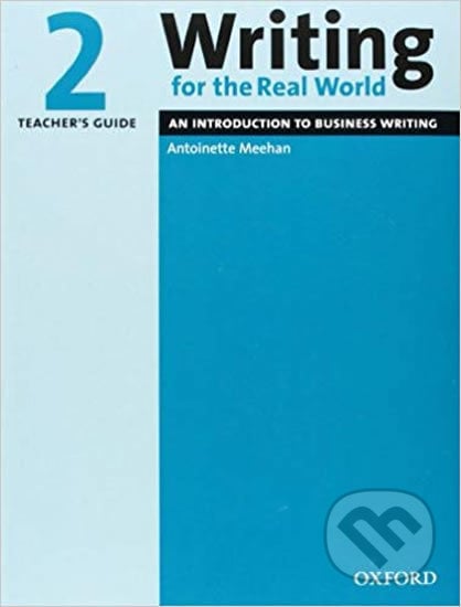 Writing for the Real World 2: Teacher´s Guide - Antoniette Meehan, Oxford University Press, 1995