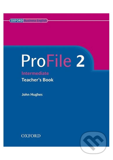 Profile 2: Teacher´s Book - John Hughes, Oxford University Press, 2005