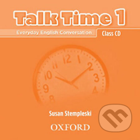 Talk Time 1: Class Audio CD - Susan Stempleski, Oxford University Press