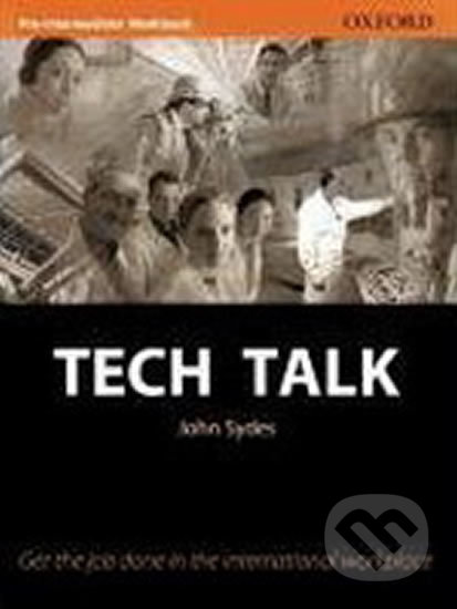 Tech Talk Pre-intermediate: Workbook - John Sydes, Oxford University Press, 2005