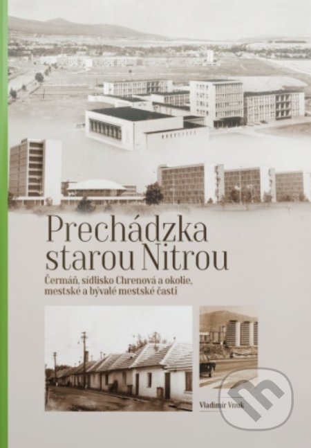 Prechádzka starou Nitrou (Čermáň, Trieda A. Hlinku a okolie) - Vladimír Vnuk, Agris Slovakia, 2021