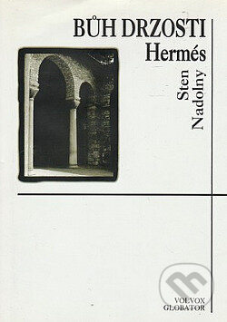 Bůh drzosti Hermés - Sten Nadolny, Volvox Globator, 1997