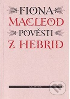 Pověsti z Hebrid - Fiona Macleod, Vetus Via, 1997