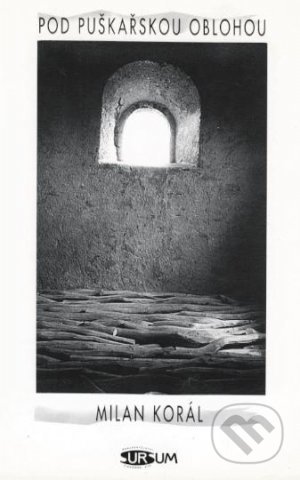 Pod puškařskou oblohou - Milan Korál, Sursum, 1999