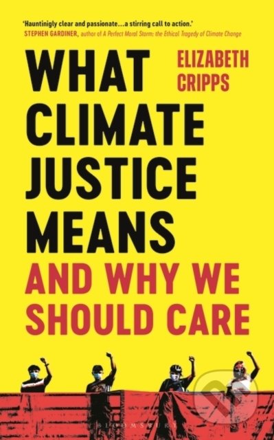 What Climate Justice Means And Why We Should Care - Elizabeth Cripps, Bloomsbury, 2022