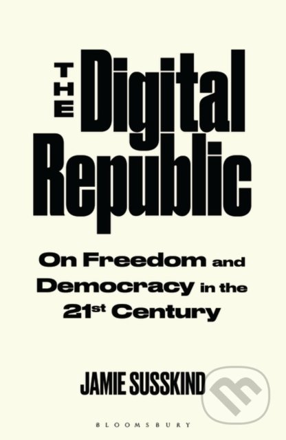 Kniha: The Digital Republic (Jamie Susskind). Bloomsbury, 2022