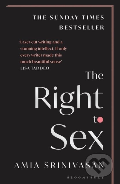 The Right to Sex - Amia Srinivasan, Bloomsbury, 2022