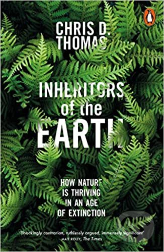 Inheritors of the Earth - Chris D. Thomas, Penguin Books, 2018