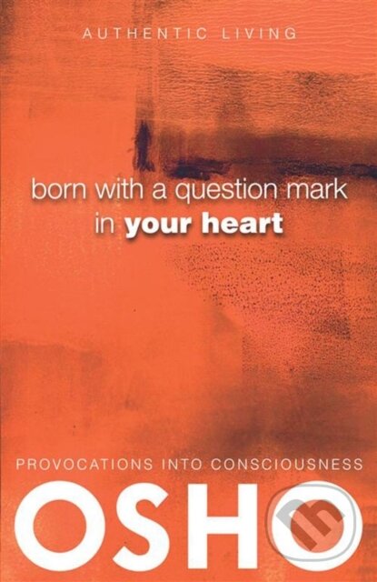E-kniha: Born With a Question Mark in Your Heart (Osho). Osho International, 2013