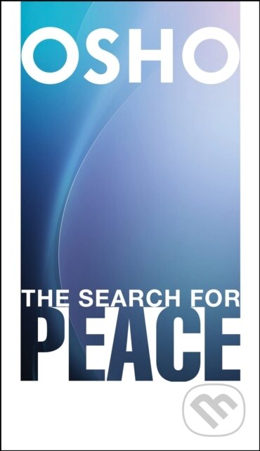 E-kniha: The Search for Peace (Osho). Osho International, 2019