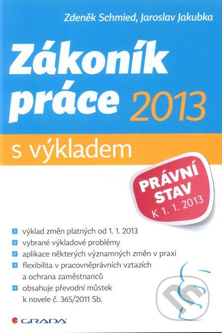 Zákoník práce 2013 – s výkladem - Zdeněk Schmied, Jaroslav Jakubka, Grada, 2013