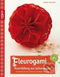 Fleurogami - Rosenfaltung aus Spitzenpapier - Armin Täubner, Frech, 2011
