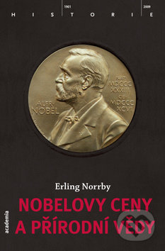 Nobelovy ceny a přírodní vědy - Erling Norrby, Academia, 2013