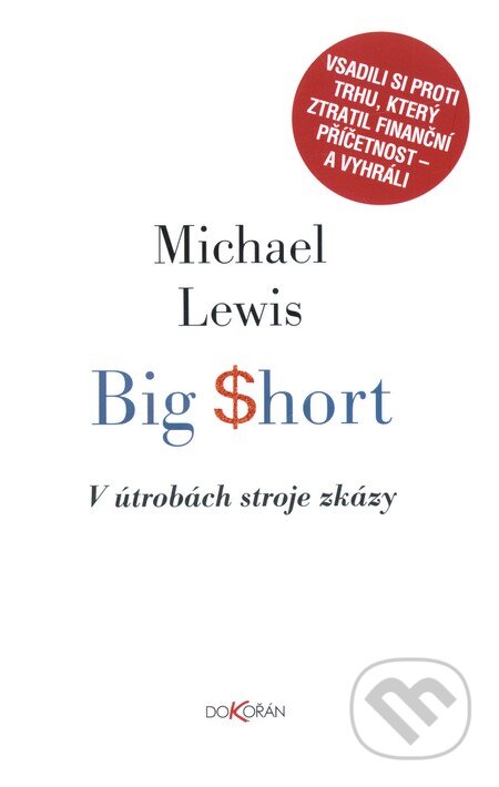 Big Short - Michael Lewis, Dokořán, 2013